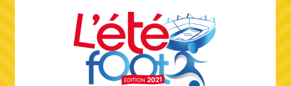 L'été foot 2021, coup d'envoi d'une version inédite !